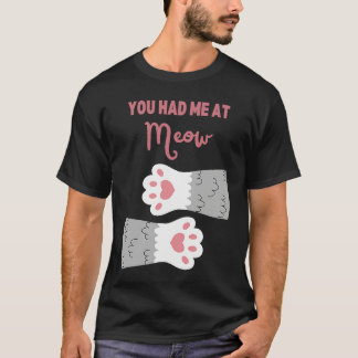 T-shirt You Had Me At Meow Cat  Cute Cat Toe Beans