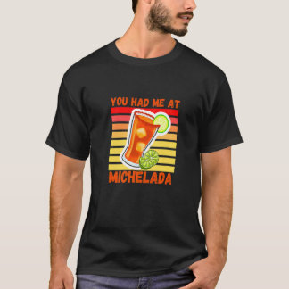 T-shirt You Had Me At Michelada Mexican Cerveza cocktail P