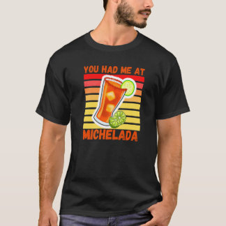 T-shirt You Had Me At Michelada Mexican Cerveza cocktail P