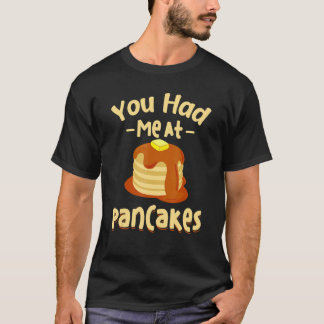 T-shirt You Had Me At Pancakes Funny Food Pancakes Men Wom