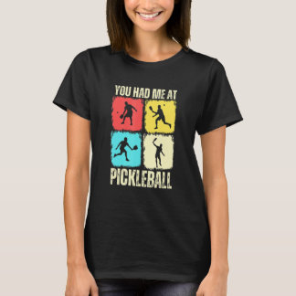 T-shirt You Had Me At Pickleball Retro Pickleball Sport