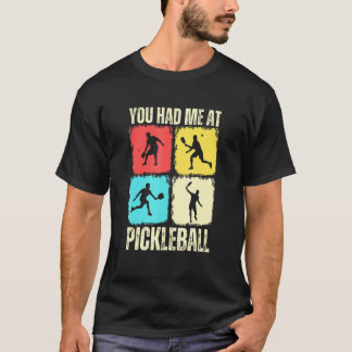 T-shirt You Had Me At Pickleball Retro Pickleball Sport