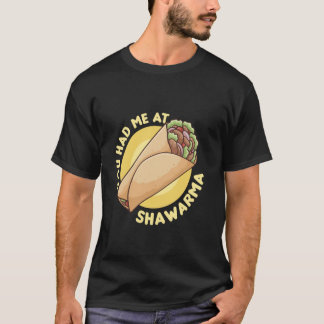 T-shirt You Had Me At Shawarma - Shawarma Lover