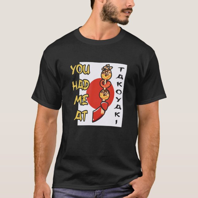 T-shirt You Had Me At Takoyaki Japan Foodie Street Food (Devant)