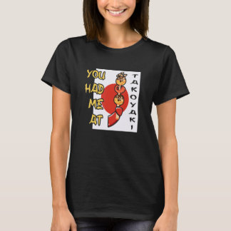 T-shirt You Had Me At Takoyaki Japan Foodie Street Food