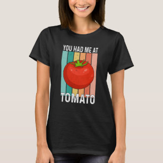 T-shirt You Had Me At Tomato