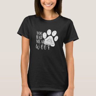 T-shirt You had me at Woof  Dog Paw Mom