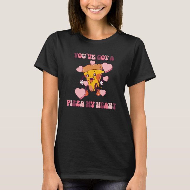 T-shirt You Have got A Pizza in My Heart groovy Valentines (Devant)