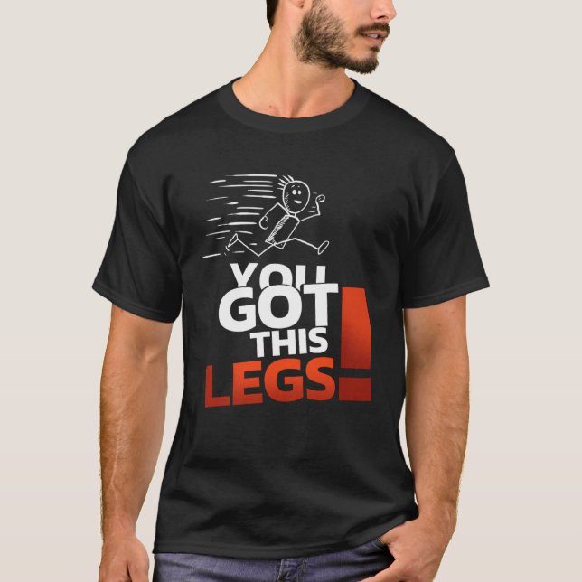 T-shirt You have these running leg day legs (Devant)