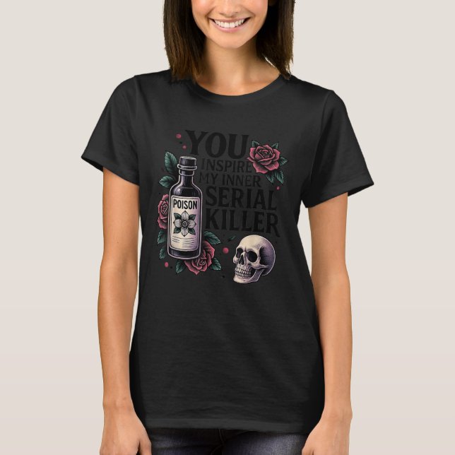T-shirt You Insre My Inner Serial Killer - Soky Season  (Devant)