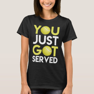 T-shirt You Just Got Served Champ US Tennis Coach Gift Ten