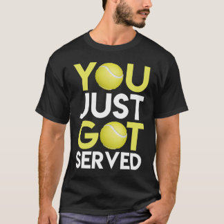 T-shirt You Just Got Served Champ US Tennis Coach Gift Ten