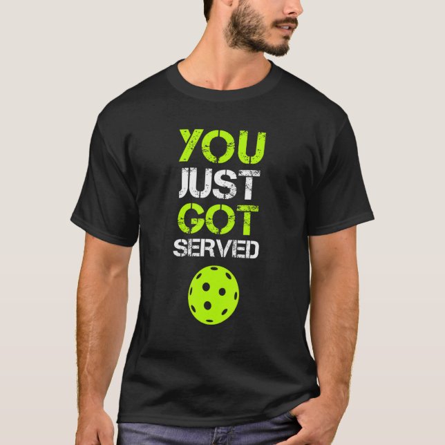 T-shirt You Just Got Served Pickleball  Pickleball Player  (Devant)
