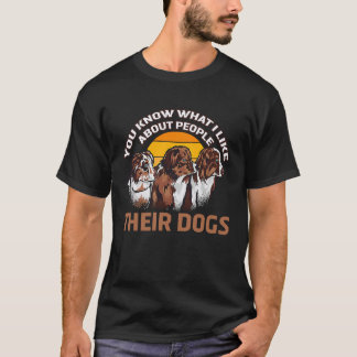 T-shirt You Know What I Like About People Their Dogs Cute 