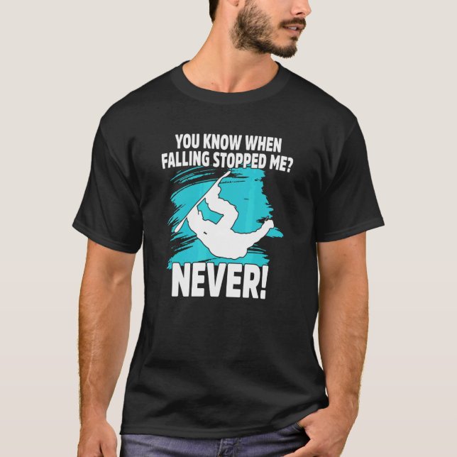 T-shirt You Know When Falling Stopped Snowboard Snowboarde (Devant)