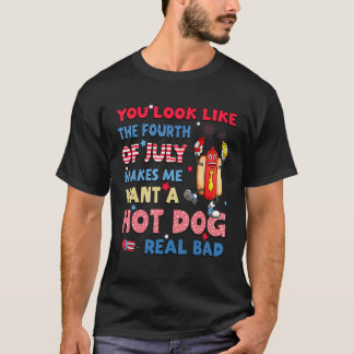 T-shirt You Look Like 4th Of July Hotdog American Patriot