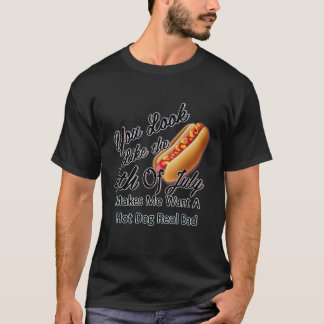 T-shirt You Look Like 4th Of July Makes Me Want A Hot Dog 