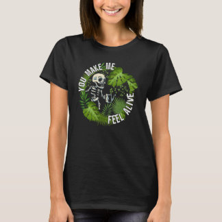 T-shirt You make me feel alive   plants