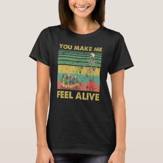 T-shirt You Make Me Feel Alive Skeleton Plants Watering