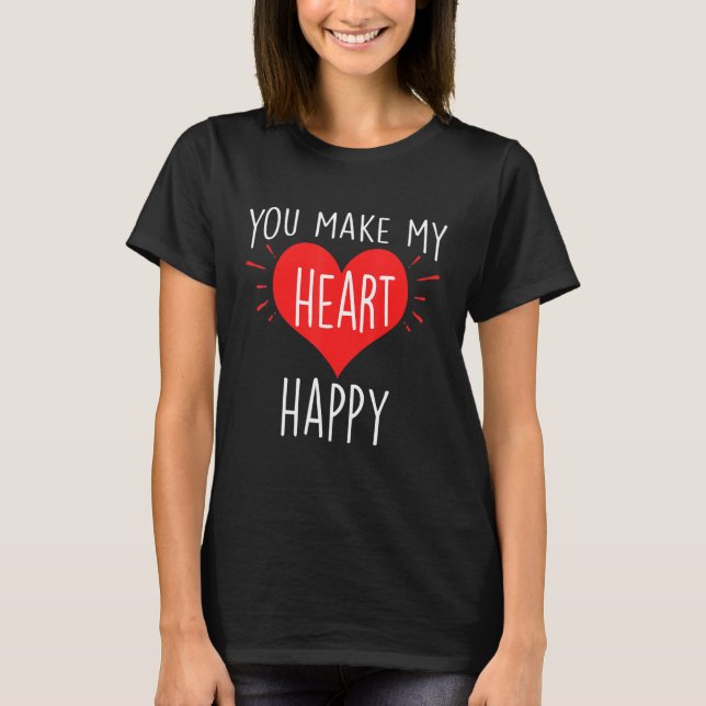 T-shirt You Make My Heart Happy  Happy Valentine (Devant)