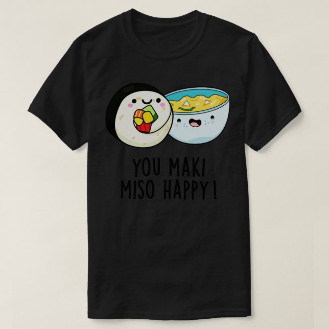 T-shirt You Maki Miso Happy Cute Japonais Food Pun 1 (Design devant)