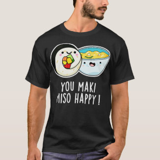 T-shirt You Maki Miso Happy Cute Japonais Pun de nourritur