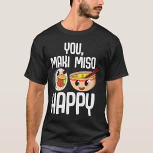 T-shirt You Maki Miso Happy Japonais Sushi Maki Soupe Nour