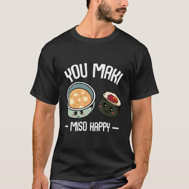 T-shirt You Maki Miso Happy Kawaii Sushi Otaku Japonais Fo (Devant)