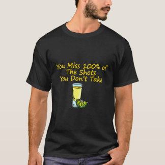 T-shirt You Miss 100 Of The Shots You Don't Take