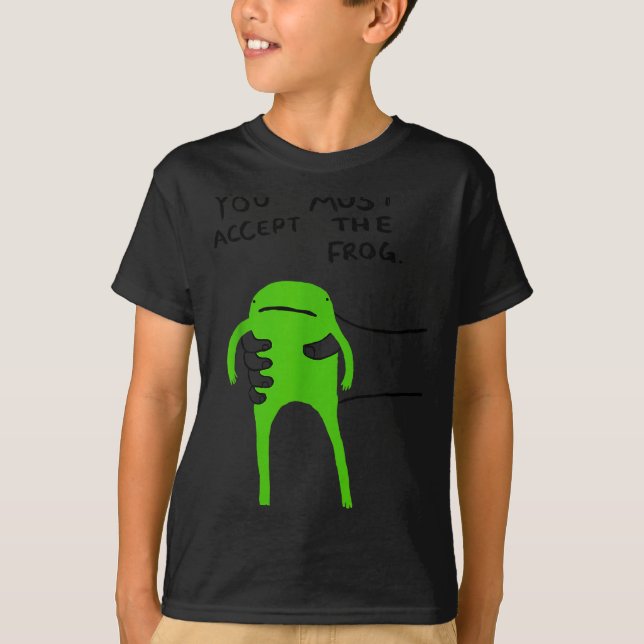 T-shirt You Must Accept The Frog Funny Meme Saying Quote  (Devant)
