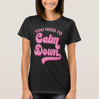 T-shirt You Need To Calm Down Retro Style LGBTQ Pride Sarc