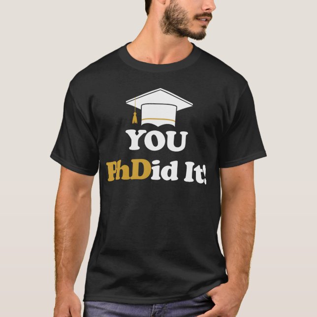 T-shirt You PhDid It PhD Doctorate Masters Bachelors boy (Devant)