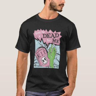 T-shirt You´re dead to me r i p