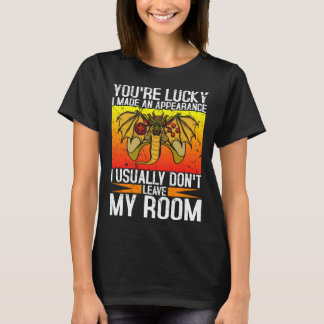 T-shirt You re Lucky I Made An Apprearance I Usually Don t