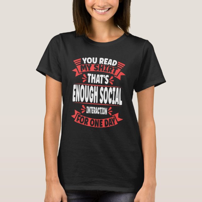 T-shirt You Read My  That's Enough Social Interaction Sarc (Devant)