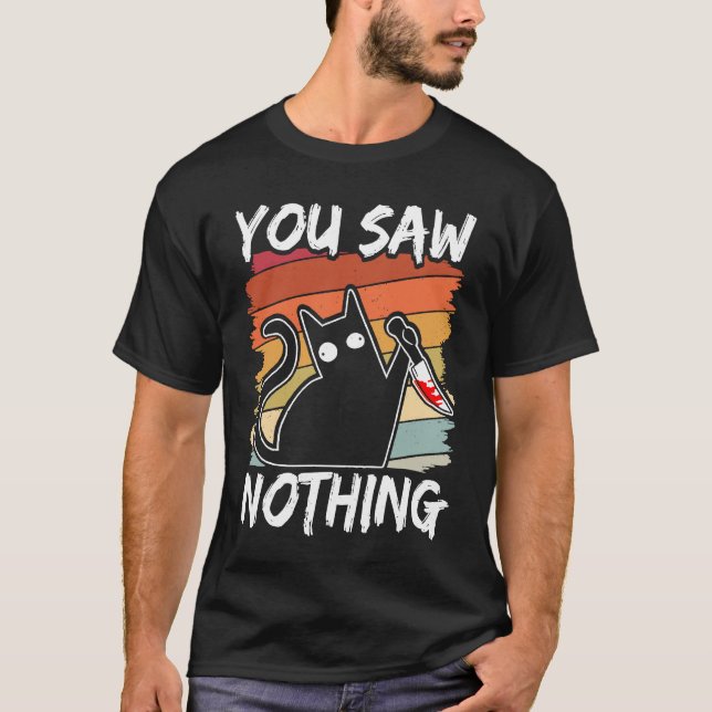 T-shirt You Saw Nothing Black Cat Sarcasm Murder Blood (Devant)