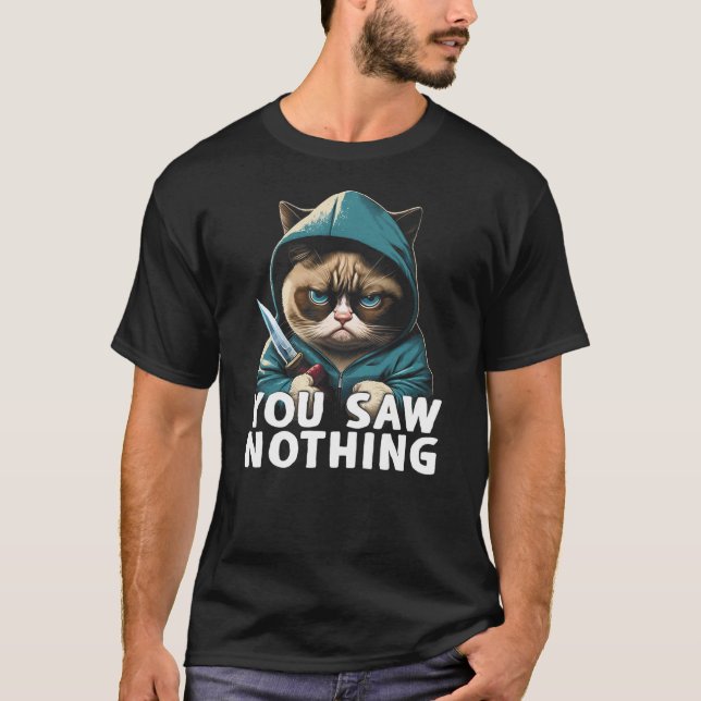 T-shirt You Saw Nothing Funny murderous cat with knife (Devant)