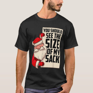 T-shirt You Should See The Size Of My Sack Funny Santa Chr