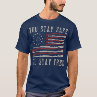 T-shirt You Stay Safe I'll Stay Free 1541