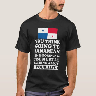 T-shirt you think going to Panamian is boring Panamian