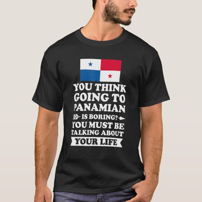 T-shirt you think going to Panamian is boring Panamian (Devant)