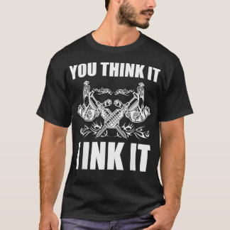 T-shirt You Think It I Ink It Tattoo Artist Tattooist Gift