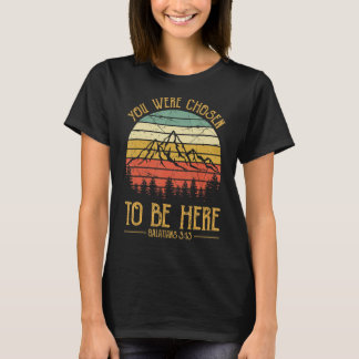 T-shirt You Were Chosen To Be Here Mens Womens Christian