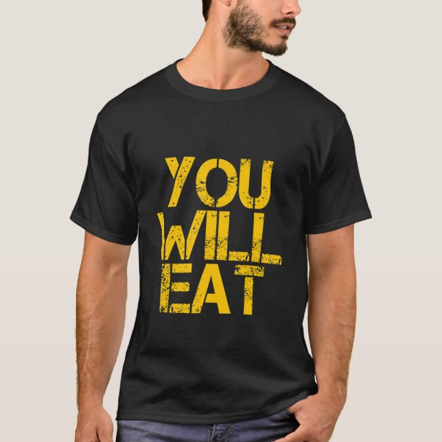 T-shirt You Will Eat    (Devant)