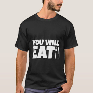 T-shirt You Will Eat  