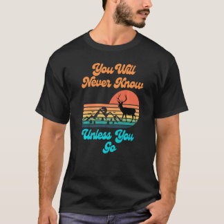 T-shirt You Will Never Know Unless You Go Sunset Mountains