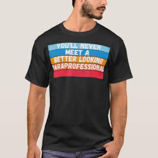 T-shirt You Will Never Meet A Better Looking Gift