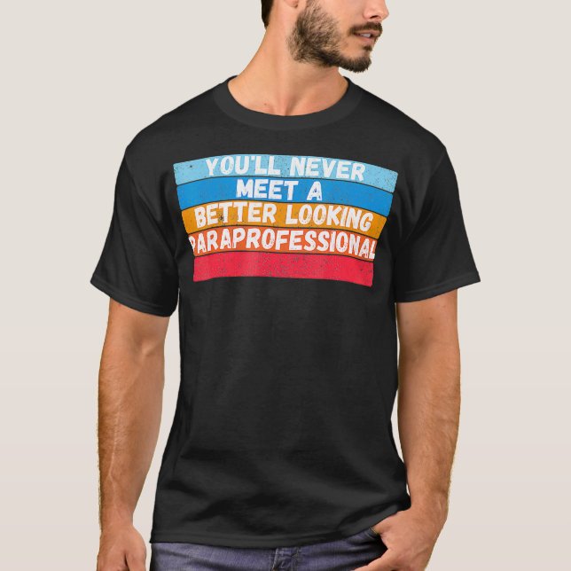 T-shirt You Will Never Meet A Better Looking Gift (Devant)