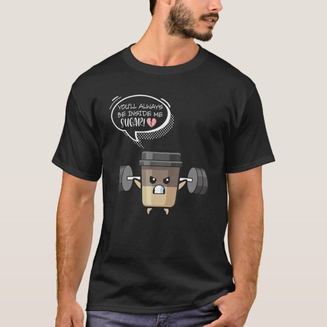 T-shirt You'll Always Be Inside Me Sugar Weights Dumbbells (Devant)