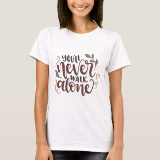 T-shirt You'll Never Walk Alone – Comforting Hand-Lettered